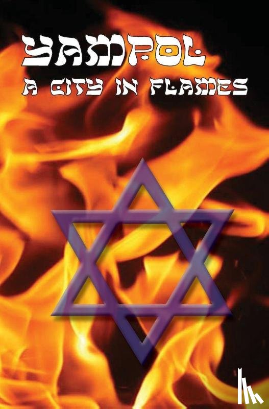  - A City in Flames - Yizkor (Memorial) Book of Yampol, Ukraine