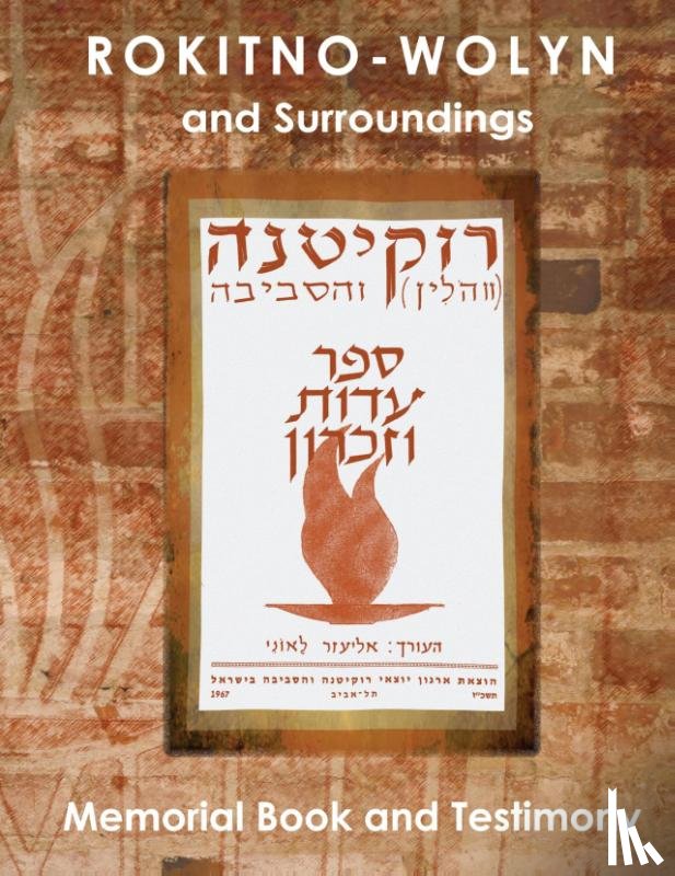  - Rokitno-Wolyn and Surroundings - Memorial Book and Testimony Translation of Rokitno (Volin) ve-ha-seviva; Sefer Edut ve-Zikaron
