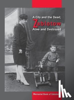  - A City and the Dead; Zablotow Alive and Destroyed