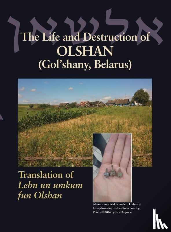  - The Life and Destruction of Olshan (Gol'shany, Belarus)