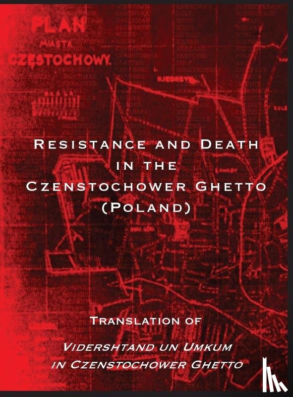  - Resistance and Death in the Czenstochower Ghetto