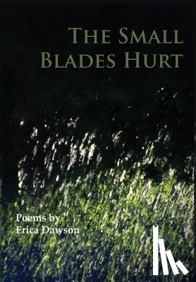 Dawson, Erica - The Small Blades Hurt