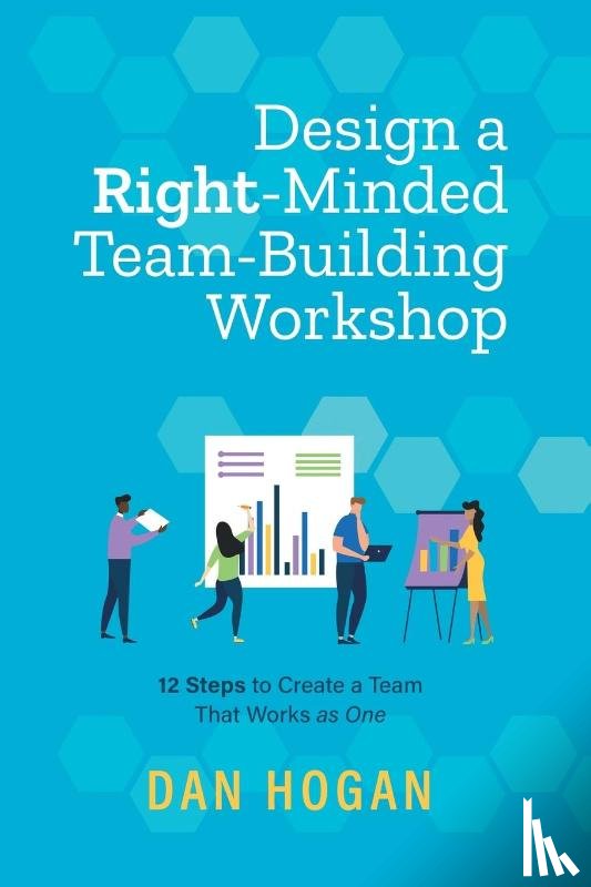 Hogan, Dan - Design a Right-Minded, Team-Building Workshop