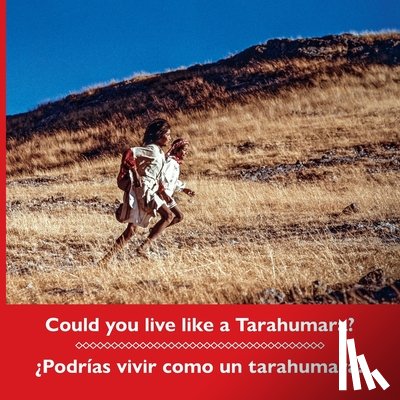 Burgess, Don - Could you live like a Tarahumara? ?Podrias vivir como un tarahumara? Bilingual Spanish and English