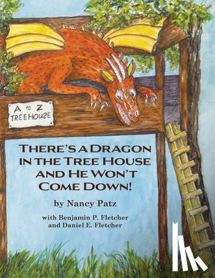 Patz, Nancy - There's a Dragon in the Tree House and He Won't Come Down!