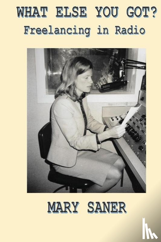 Saner, Mary - What Else You Got?