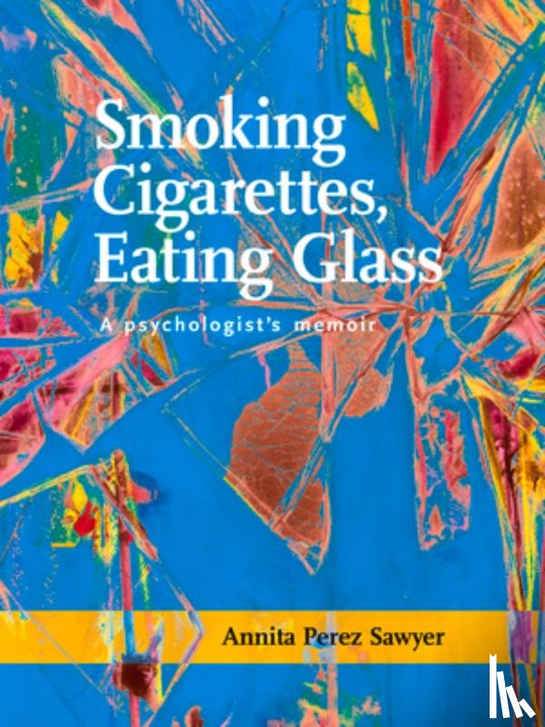 Annita Perez Sawyer - Smoking Cigarettes, Eating Glass