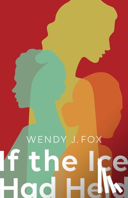 Fox, Wendy J. - If the Ice Had Held