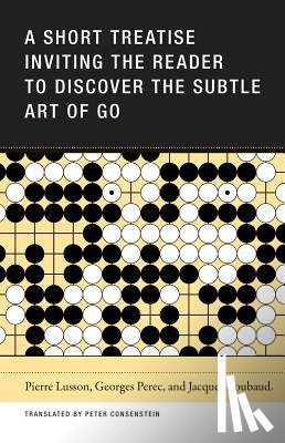 Lusson, Pierre, Roubaud, Jacques, Perec, Georges - A Short Treatise Inviting the Reader to Discover the Subtle Art of Go
