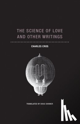 Cros, Charles - The Science of Love and Other Writings