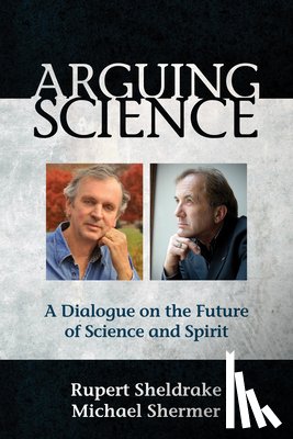 Sheldrake, Rupert - Arguing Science