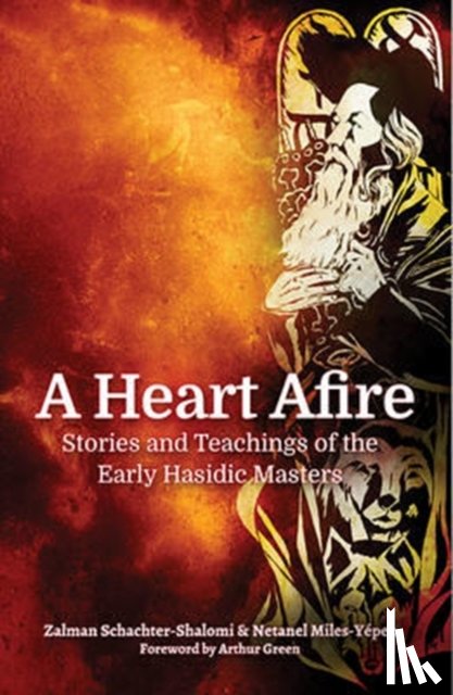 Schacter-Shalomi, Zalman, Miles-Yepez, Netanel - A Heart Afire