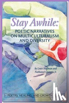 Hoffman, Louis - Stay Awhile: Poetic Narratives about Multiculturalism and Diversity
