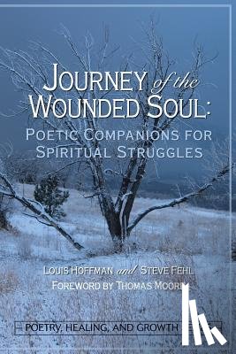 Hoffman, Louis - Journey of the Wounded Soul: Poetic Companions for Spiritual Struggles