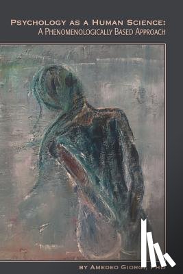 Giorgi, Amedeo - Psychology as a Human Science: A Phenomenologically Based Approach
