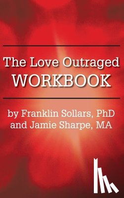 Sollars, Franklin - The Love Outraged Workbook