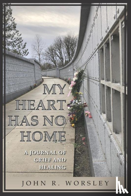 Worsley, John R - My Heart Has No Home