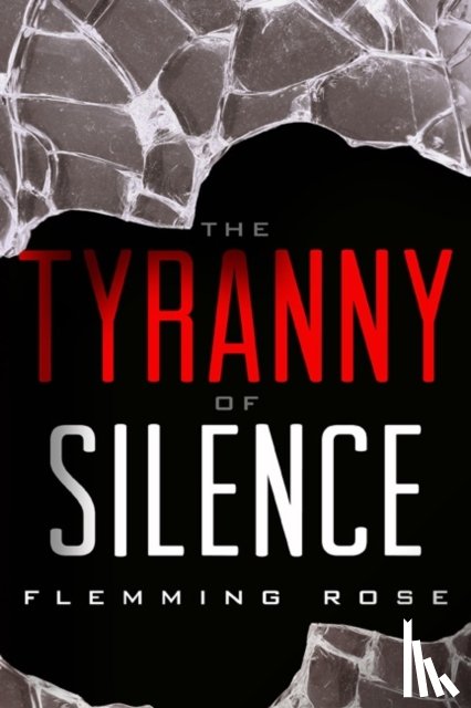 Rose, Flemming - The Tyranny of Silence