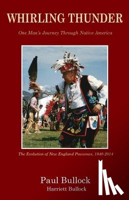 Bullock, Paul, Bullock, Harriett - Whirling Thunder ONe Man's Journey Through Native America
