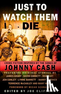 Corbett, David - Just To Watch Them Die: Crime Fiction Inspired By the Songs of Johnny Cash
