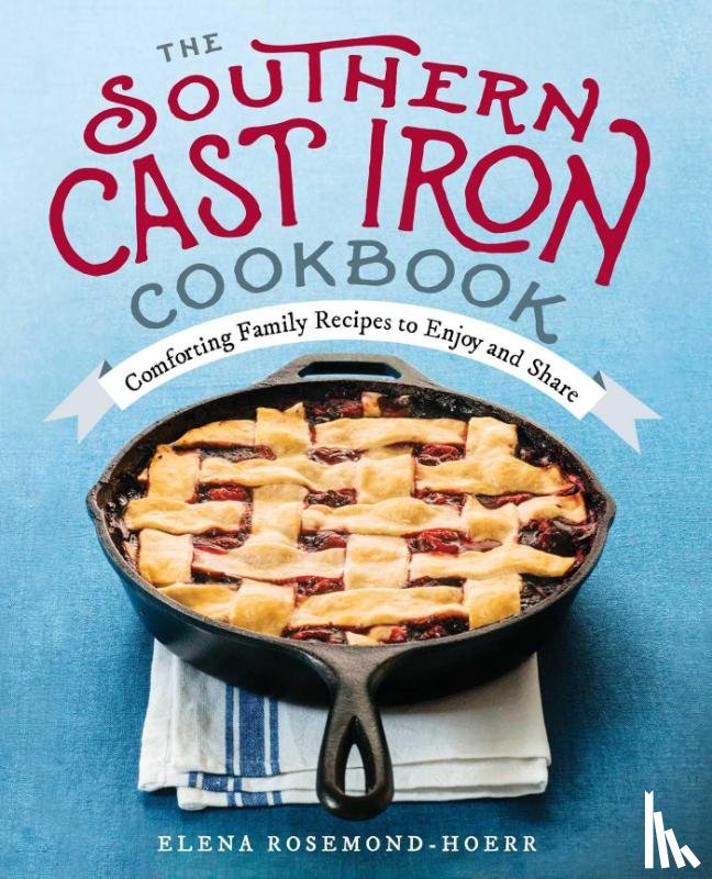 Rosemond-Hoerr, Elena - The Southern Cast Iron Cookbook