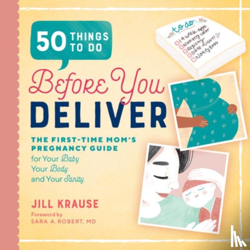 Krause, Jill - 50 Things to Do Before You Deliver: The First Time Moms Pregnancy Guide