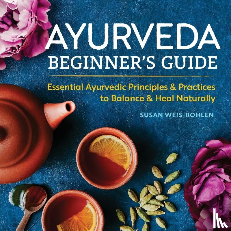 Weis-Bohlen, Susan - Ayurveda Beginner's Guide