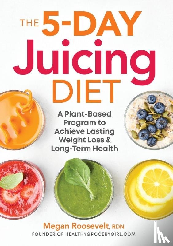 Roosevelt, Megan - The 5-Day Juicing Diet