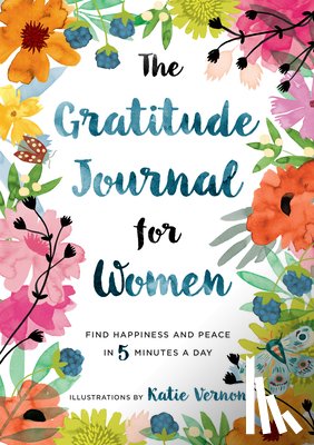 Furman, Katherine - The Gratitude Journal for Women: Find Happiness and Peace in 5 Minutes a Day
