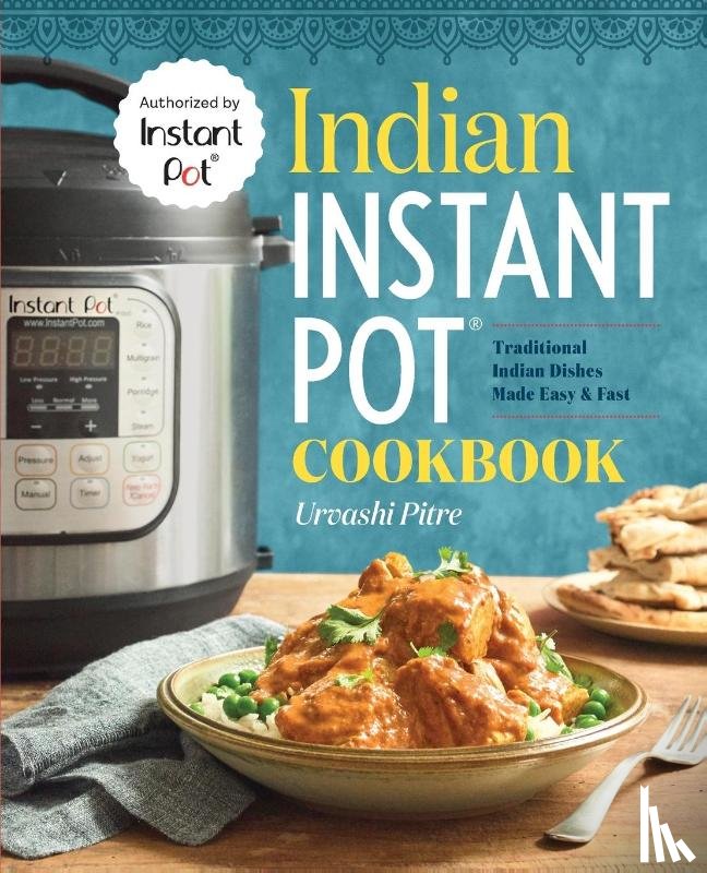 Pitre, Urvashi - Indian Instant Pot Cookbook