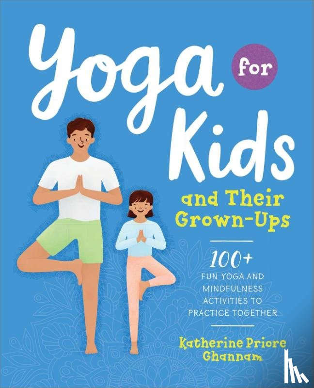 Ghannam, Katherine - Yoga for Kids and Their Grown-Ups