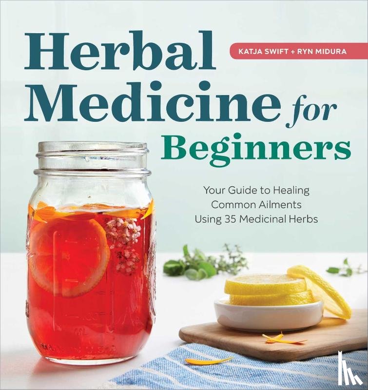 Swift, Katja, Midura, Ryn - Herbal Medicine for Beginners
