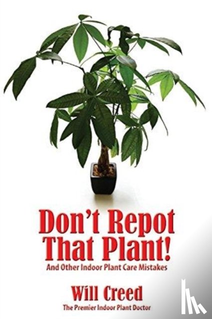 Creed, Will - Don't Repot That Plant!