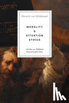 Von Hildebrand, Dietrich - Morality and Situation Ethics