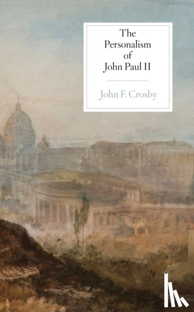 Crosby, John F - The Personalism of John Paul II
