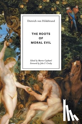 Von Hildebrand, Dietrich - The Roots of Moral Evil