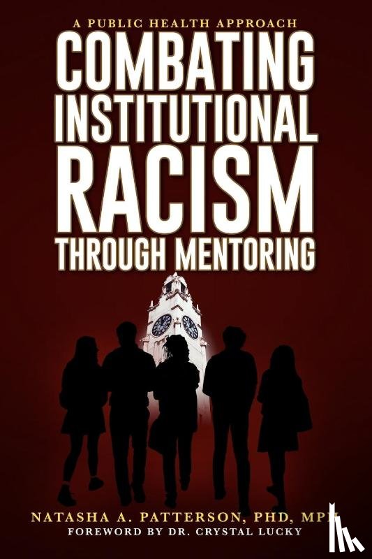 Patterson, Natasha A - COMBATING INSTITUTIONAL RACISM THROUGH MENTORING