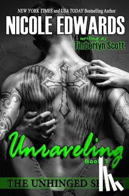 Scott, Timberlyn - Unraveling - Unhinged Book 2: The Unhinged Series