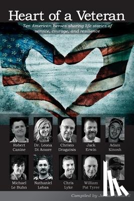 Oberholtzer, Michelle - Heart of a Veteran: Life stories of 10 Veterans of courage, sacrifice and resilience