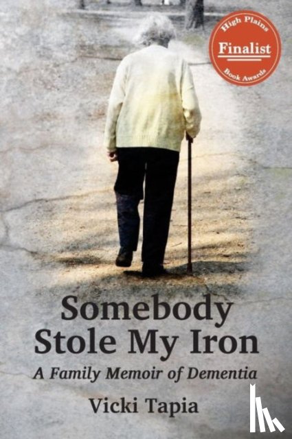 Vicki Tapia - Somebody Stole My Iron: A Family Memoir of Dementia