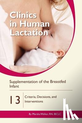 Marsha Walker - Clinics in Human Lactation 13: Supplementation of the Breastfed Infant