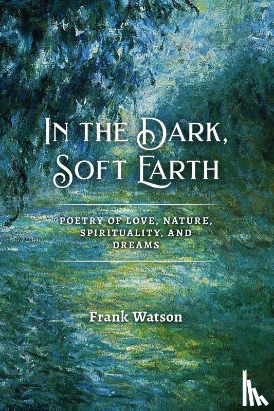 Watson, Frank - In the Dark, Soft Earth