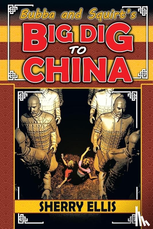 Ellis, Sherry - Bubba and Squirt's Big Dig to China