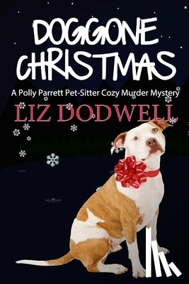 Dodwell, Liz - Doggone Christmas: A Polly Parrett Pet-Sitter Cozy Murder Mystery (Book 1)