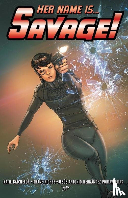 Batchelor, Katie, Riches, Shane - Her Name Is... Savage!