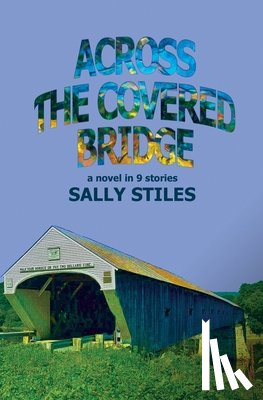 Stiles, Sally - Across The Covered Bridge