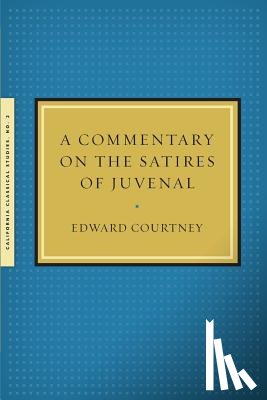 Courtney, Ely Professor of Classics Edward (Stanford University) - A Commentary on the Satires of Juvenal