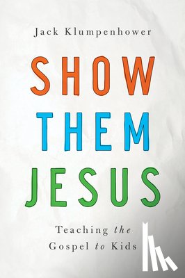 Klumpenhower, Jack - Show Them Jesus