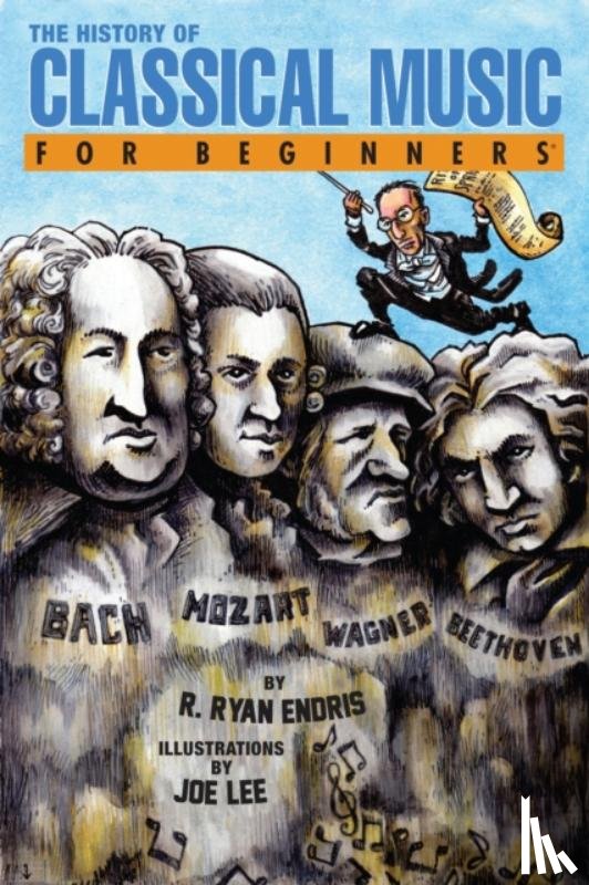 Endris, R. Ryan (R. Ryan Endris) - History of Classical Music for Beginners