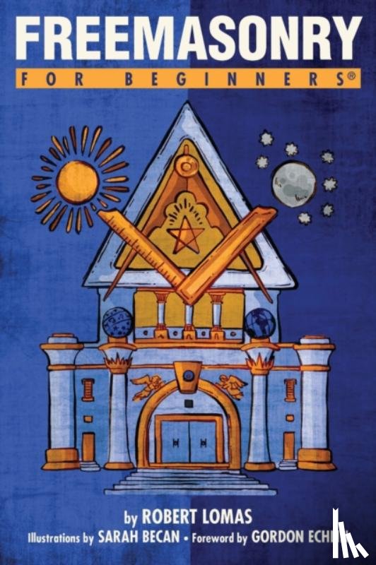 Lomas, Robert (Robert Lomas) - Freemasonry for Beginners